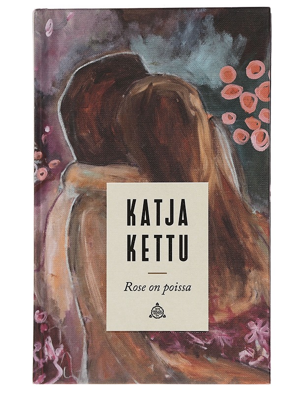 Rose on poissa - Katja Kettu - Romaanit ja novellit - 10105447988 - 0