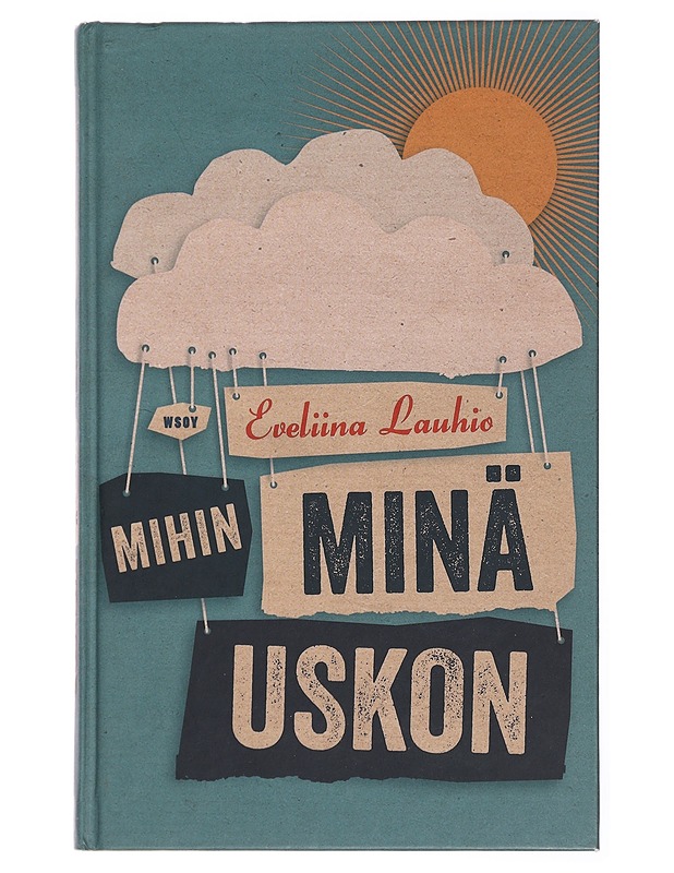 Mihin minä uskon - Lauhio Eveliina - Elämäkerrat ja muistelmat - 10105447979 - 0