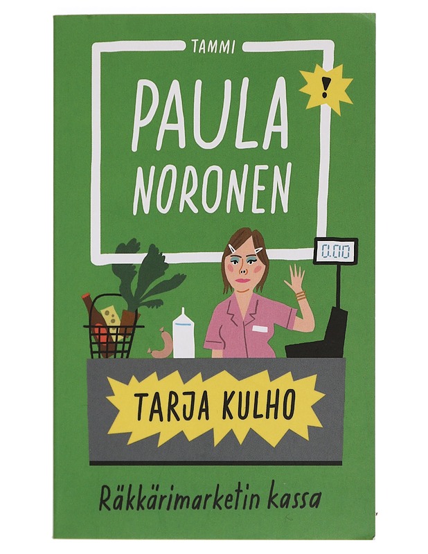 Tarja Kulho : räkkärimarketin kassa - Paula Noronen - Romaanit ja novellit - 10105448056 - 0