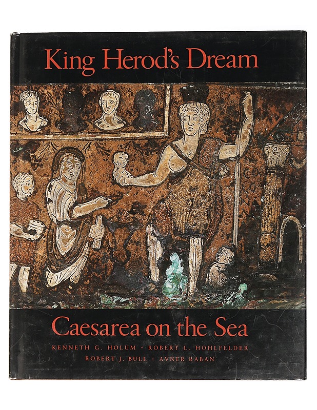 King Herod's dream : Caesarea on the sea - Holum, Kenneth G. - Tietokirjat ja oppaat - 10105448095 - 0