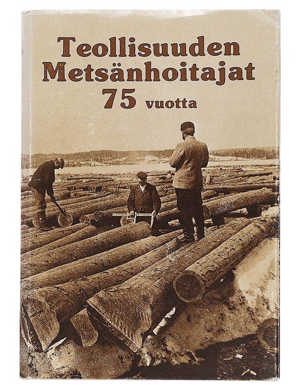 Teollisuuden metsänhoitajat 75 vuotta - Kahiluoto, Jaakko - Elämäkerrat ja muistelmat - 10105448113 - 0