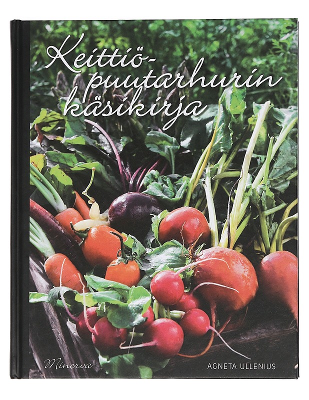 Keittiöpuutarhurin käsikirja - Ullenius, Agneta - Tietokirjat ja oppaat - 10105448125 - 0