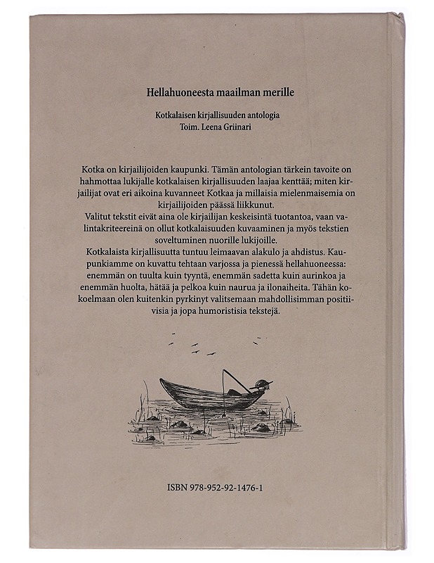 Hellahuoneesta maailman merille : Kotkalaisen kirjallisuuden antologia Kotka 2007 - Leena Griinari - Romaanit ja novellit - 10105448167 - 1