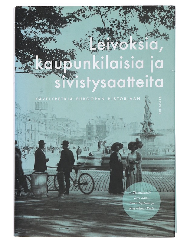 Leivoksia, kaupunkilaisia ja sivistysaatteita: kävelyretkiä Euroopan historiaan - Aalto, Sari - Tietokirjat ja oppaat - 10105448202 - 0
