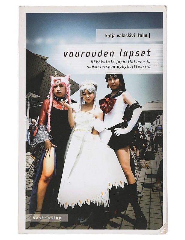 Vaurauden lapset : näkökulmia japanilaiseen ja suomalaiseen nykykulttuuriin - Wilska, Terhi-Anna - Historiakirjat - 10105448213 - 0