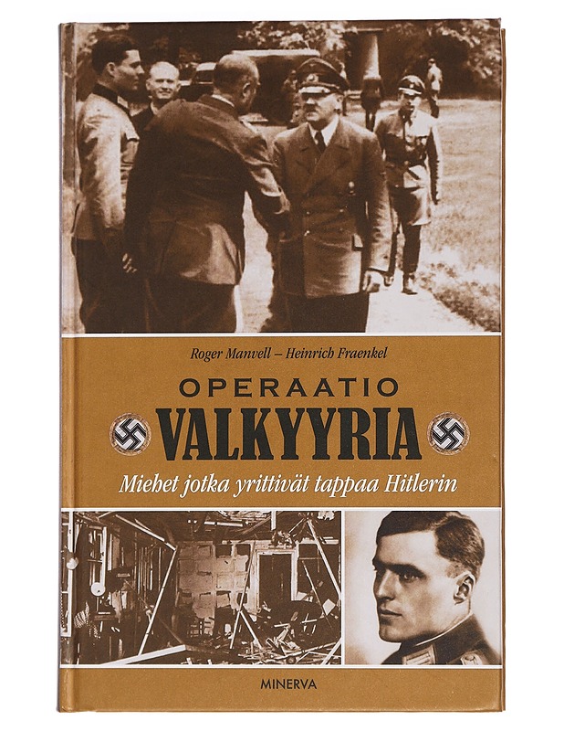 Operaatio Valkyyria : miehet jotka yrittivät tappaa Hitlerin - Manvell, Roger - Historiakirjat - 10105448230 - 0