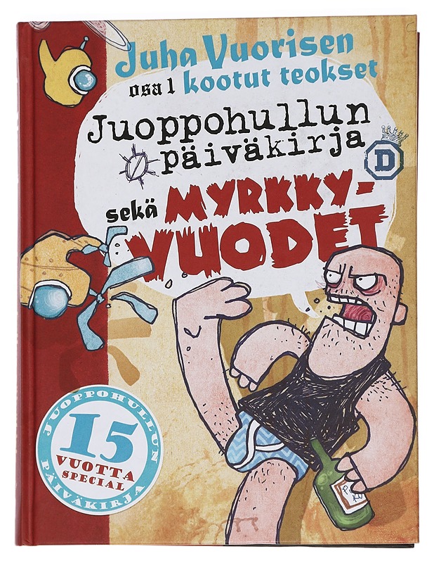 Juoppohullun päiväkirja ; Myrkky-vuodet - Juha Vuorinen - Elämäkerrat ja muistelmat - 10105448414 - 0