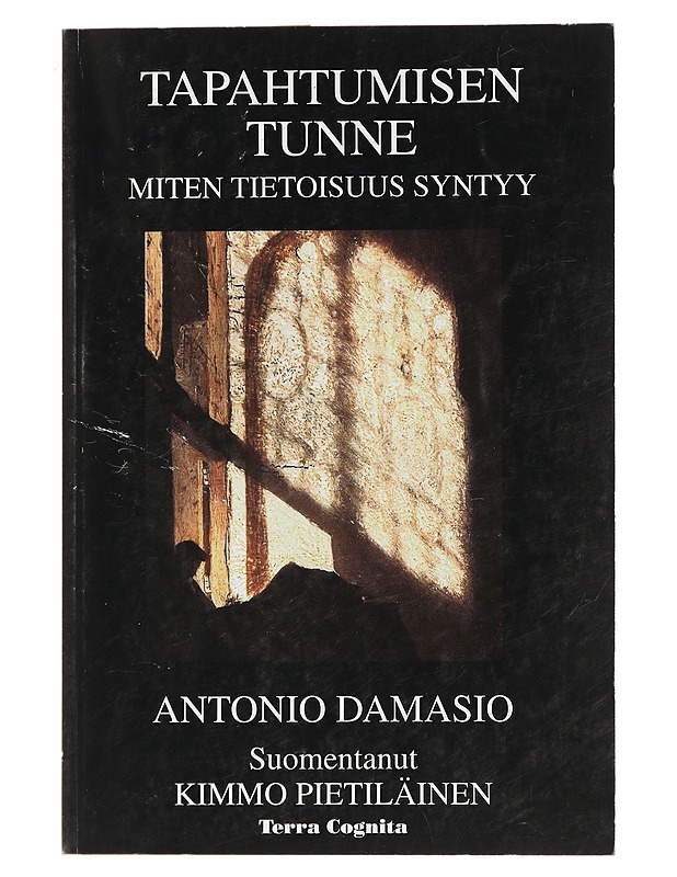 Tapahtumisen tunne : miten tietoisuus syntyy - Damasio, Antonio - Tietokirjat ja oppaat - 10105448425 - 0