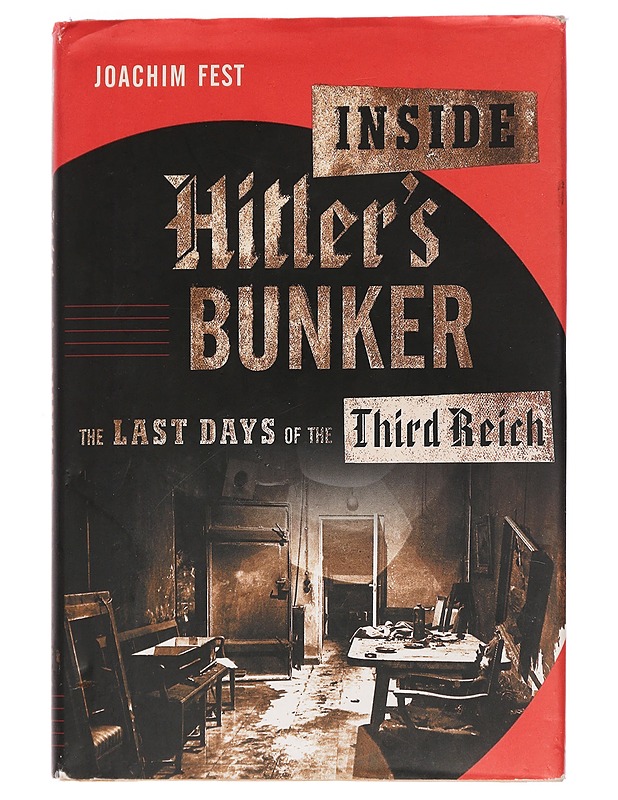 Inside Hitler's bunker : the Last Days of the Third Reich - Fest, Joachim - Elämäkerrat ja muistelmat - 10105448453 - 0