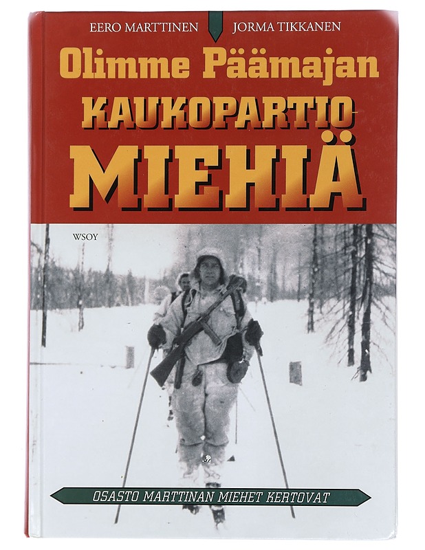 Olimme Päämajan kaukopartiomiehiä : osasto Marttinan miehet kertovat - Marttinen, Eero - Elämäkerrat ja muistelmat - 10105448476 - 0