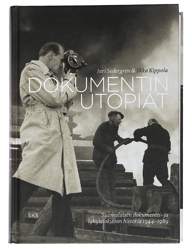 Dokumentin utopiat : suomalaisen dokumentti- ja lyhytelokuvan historia 1944-1989 / Jari Sedergren & Ilkka Kippola  - Kirja lahjaksi - 10105448483 - 0