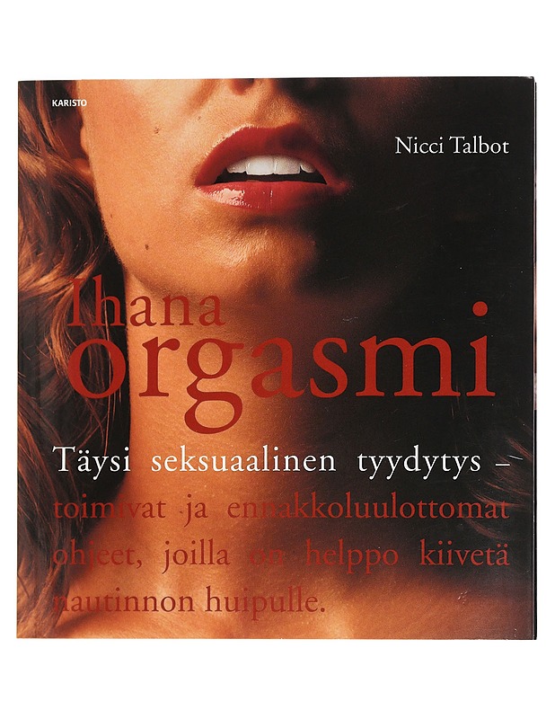 Ihana orgasmi : täysi seksuaalinen tyydytys - Talbot, Nicci - Tietokirjat ja oppaat - 10105448490 - 0