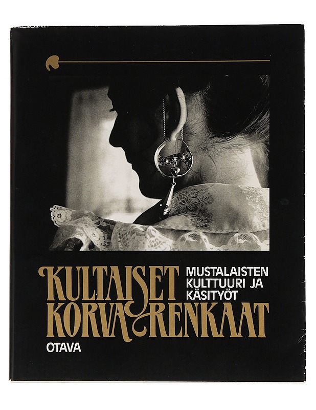 Kultaiset korvarenkaat. Mustalaisten kulttuuri ja käsityöt - Tenho Aaltonen (toim.) - Tietokirjat - 10105448529 - 0
