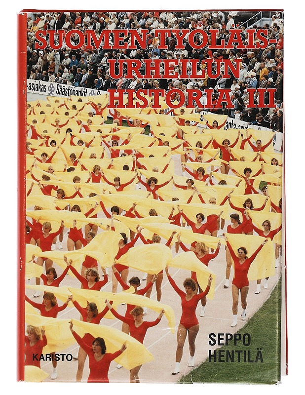 Suomen työläisurheilun historia. 3, Työväen urheiluliitto 1959-1979 - Hentilä, Seppo - Historiakirjat - 10105448524 - 0