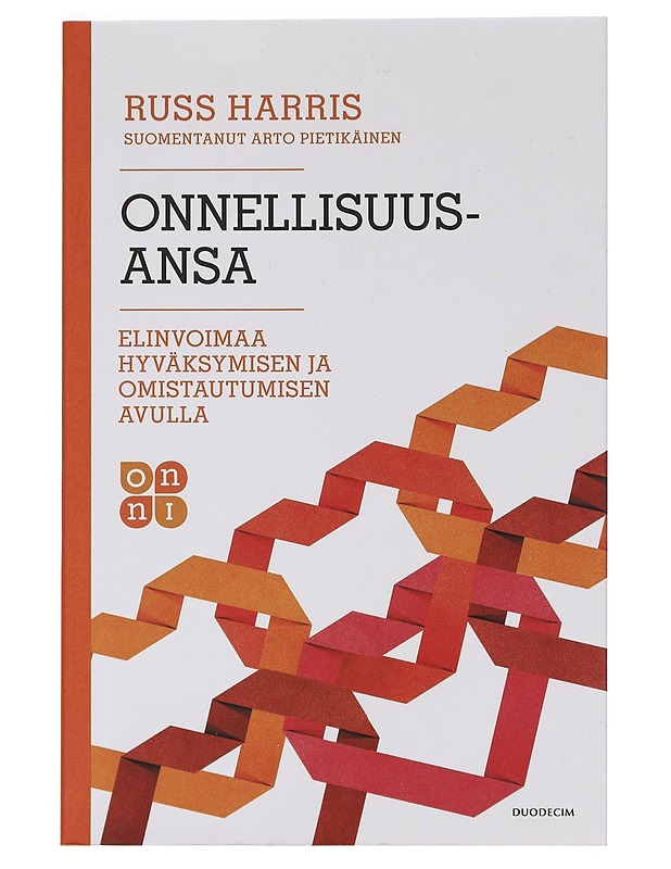 Onnellisuusansa : elinvoimaa hyväksymisen ja omistautumisen avulla - Harris, Russ - Tietokirjat ja oppaat - 10105448553 - 0