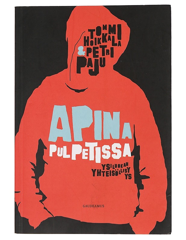 Apina pulpetissa : ysiluokan yhteisöllisyys - Hoikkala, Tommi - Tietokirjat ja oppaat - 10105448603 - 0