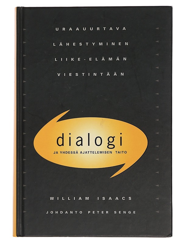 Dialogi ja yhdessä ajattelemisen taito - Isaacs, William - Tietokirjat ja oppaat - 10105448604 - 0