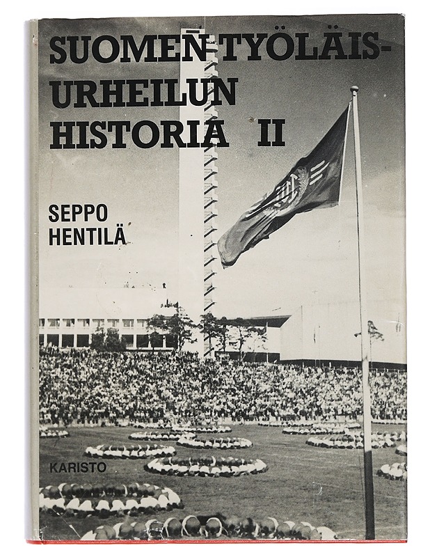 Suomen työläisurheilun historia 2: Työväen urheiluliitto 1944-1959 - Hentilä, Seppo - Historiakirjat - 10105448624 - 0