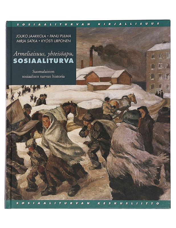 Armeliaisuus, yhteisöapu, sosiaaliturva : suomalaisten sosiaalisen turvan historia - Jaakkola, Jouko - Tietokirjat - 10105448628 - 0