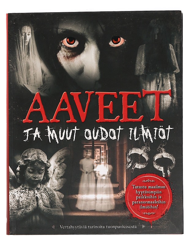 Aaveet ja muut oudot ilmiöt : vertahyytäviä tarinoita tuonpuoleisesta - Newlyn-Jones, Bobby - Tietokirjat ja oppaat - 10105448661 - 0