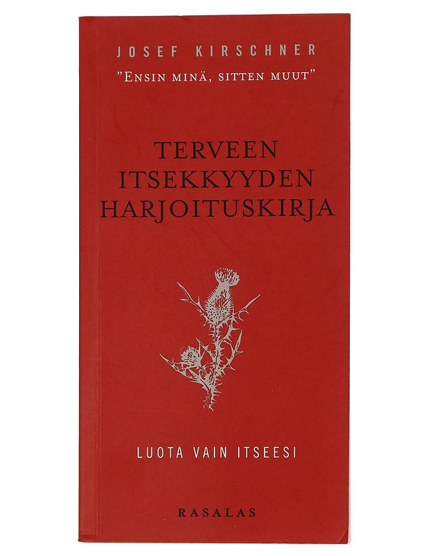Terveen itsekkyyden harjoituskirja : luota vain itseesi - Kirschner, Josef - Tietokirjat ja oppaat - 10105448698 - 0