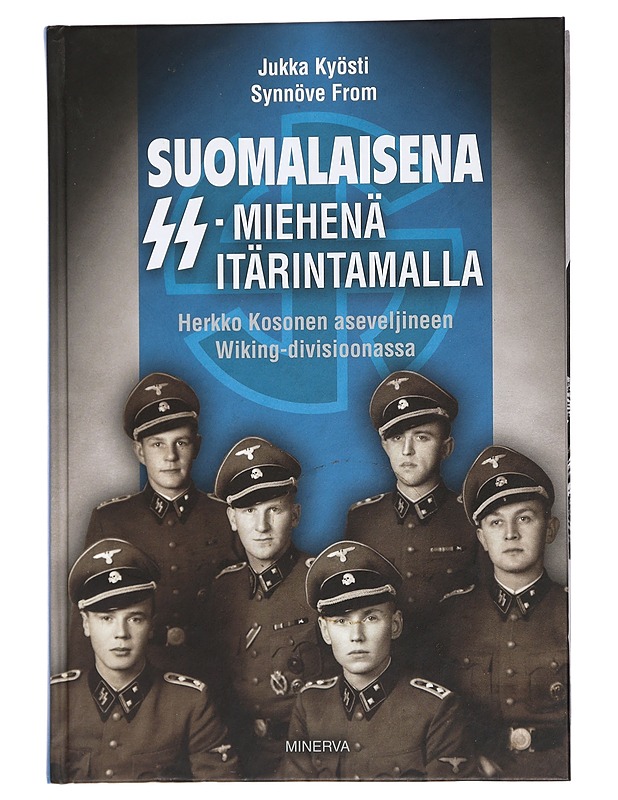Suomalaisena SS-miehenä itärintamalla : Herkko Kosonen aseveljineen Wiking-divisioonassa - Kyösti, Jukka - Elämäkerrat ja muistelmat - 10105448702 - 0