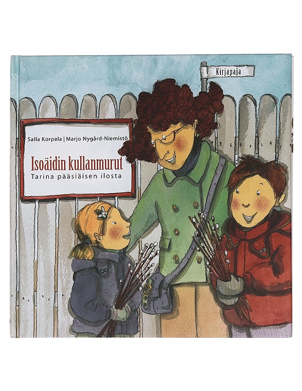 Isoäidin kullanmurut : tarina pääsiäisen ilosta - Korpela, Salla - Lastenkirjat - 10105448821 - 0