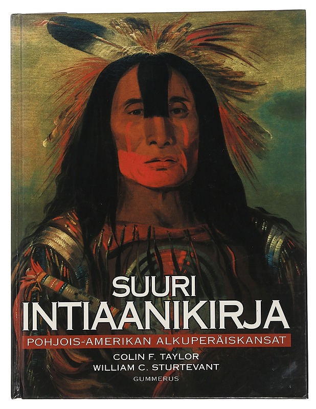 Suuri intiaanikirja : Pohjois-Amerikan alkuperäiskansat - Taylor, Colin F. - Historiakirjat - 10105448858 - 0