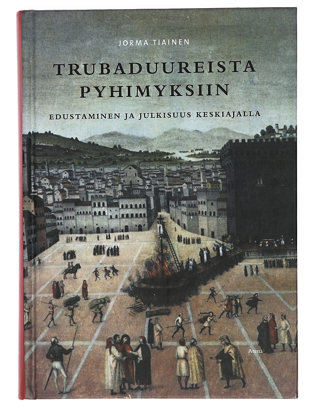 Trubaduureista pyhimyksiin : edustaminen ja julkisuus keskiajalla - Jorma Tiainen - Historiakirjat - 10105448865 - 0