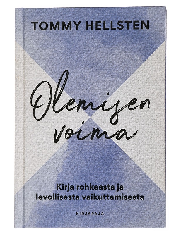 Olemisen voima : kirja rohkeasta ja levollisesta vaikuttamisesta - Tommy Hellsten - Tietokirjat ja oppaat - 10105448970 - 0