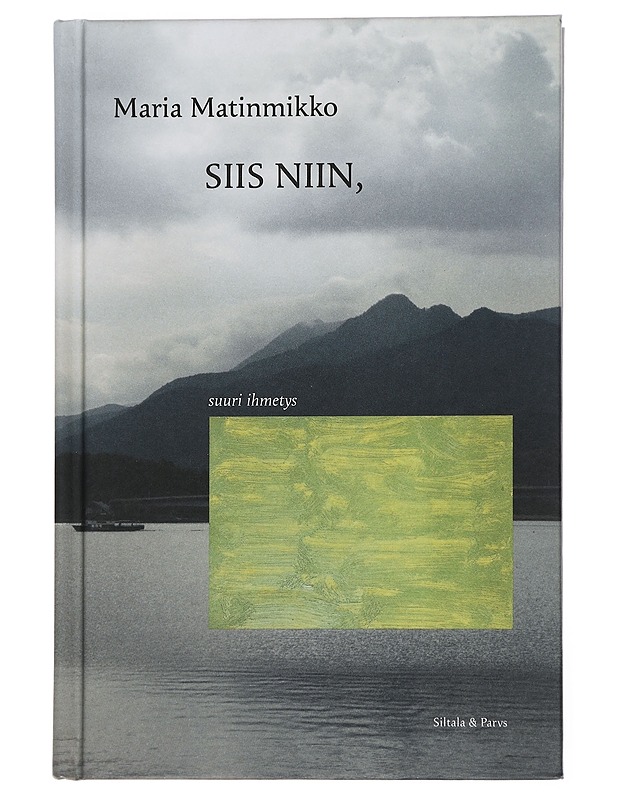 Siis niin, suuri ihmetys : runoesseiden laakso (installaatio) - Matinmikko, Maria - Taide- ja kulttuurikirjat - 10105448979 - 0
