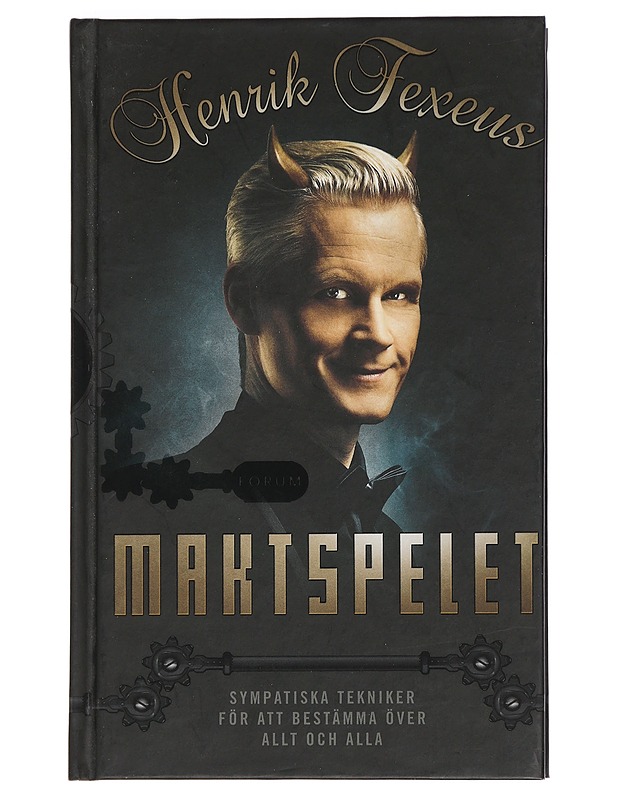 Maktspelet : sympatiska tekniker för att bestämma över allt och alla - Henrik Fexeus - Tietokirjat ja oppaat - 10105448984 - 0