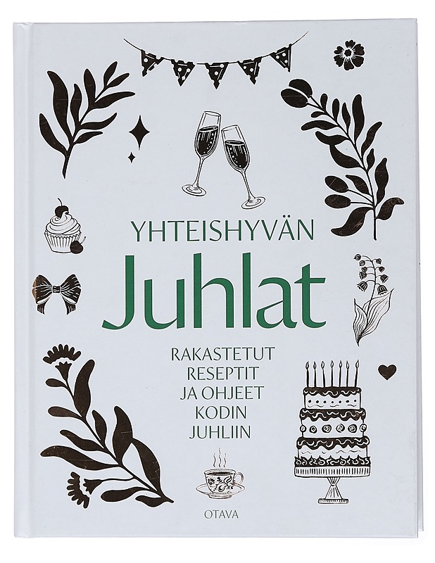 Yhteishyvän juhlat : rakastetut reseptit ja ohjeet kodin juhliin - Autio, Sanna - Ruokakirjat - 10105448998 - 0