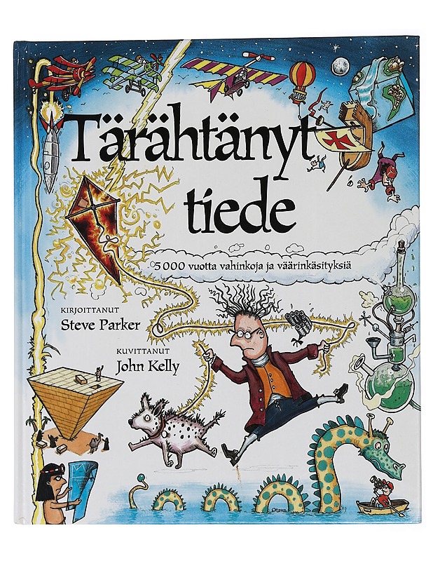Tärähtänyt tiede : 5000 vuotta vahinkoja ja väärinkäsityksiä - Parker, Steve - Lastenkirjat - 10105449051 - 0