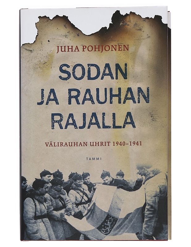 Sodan ja rauhan rajalla : välirauhan uhrit 1940-1941 - Juha Pohjonen - Historiakirjat - 10105449080 - 0