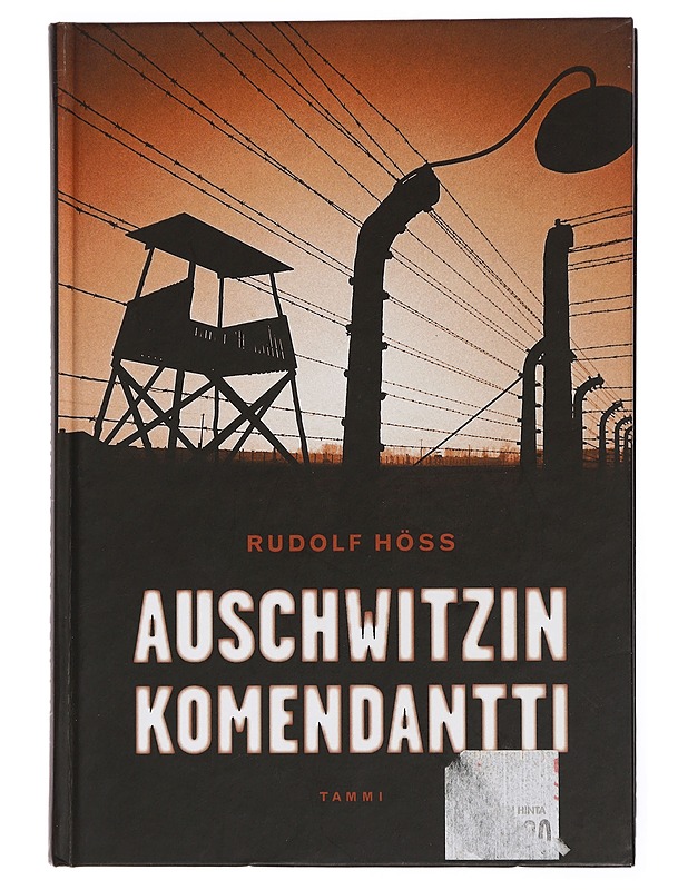 Auschwitzin komendantti : omaelämäkerta - Höss, Rudolf - Elämäkerrat ja muistelmat - 10105449083 - 0