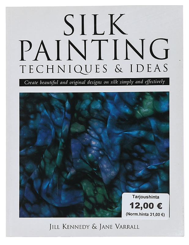 Silk painting : Techniques and ideas - Kennedy, Jill - Tietokirjat ja oppaat - 10105449099 - 0