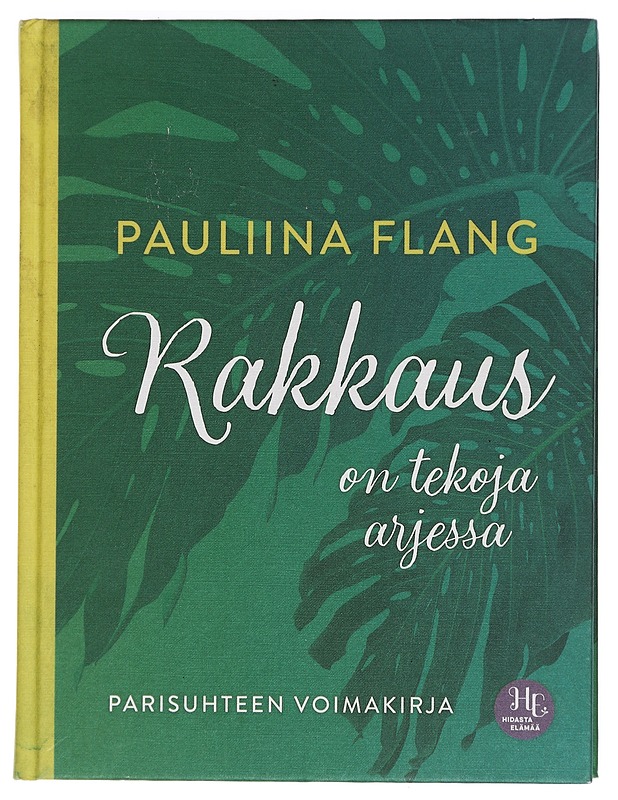 Rakkaus on tekoja arjessa : parisuhteen voimakirja - Pauliina Flang - Tietokirjat ja oppaat - 10105449115 - 0