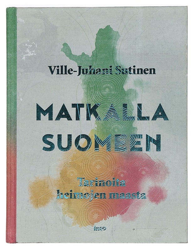 Matkalla Suomeen : tarinoita heimojen maasta - Ville-Juhani Sutinen - Tietokirjat ja oppaat - 10105449123 - 0