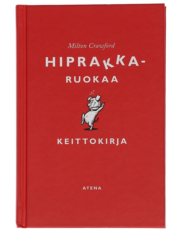 Hiprakkaruokaa : keittokirja - Crawford, Milton - Ruokakirjat - 10105449161 - 0