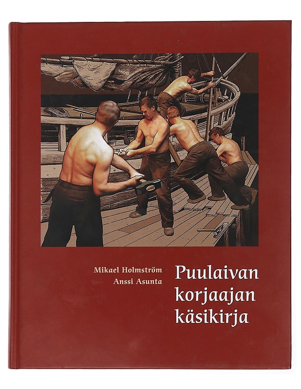 Puulaivan korjaajan käsikirja - Holmström, Mikael - Tietokirjat ja oppaat - 10105449225 - 0