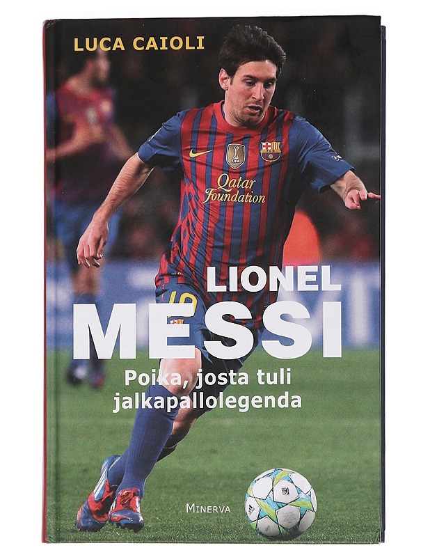 Messi : poika, josta tuli legenda - Caioli, Luca - Elämäkerrat ja muistelmat - 10105449269 - 0