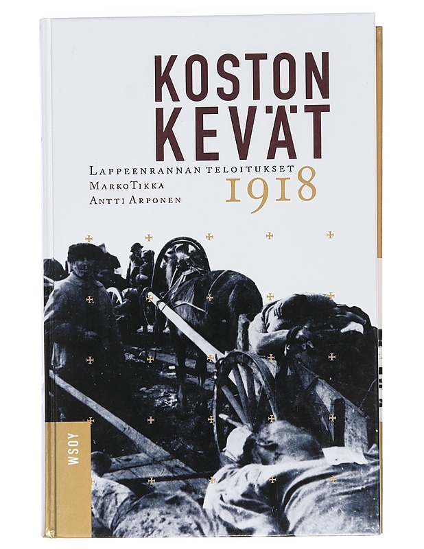 Koston kevät : Lappeenrannan teloitukset 1918 - Tikka, Marko - Tietokirjat ja oppaat - 10105449295 - 0