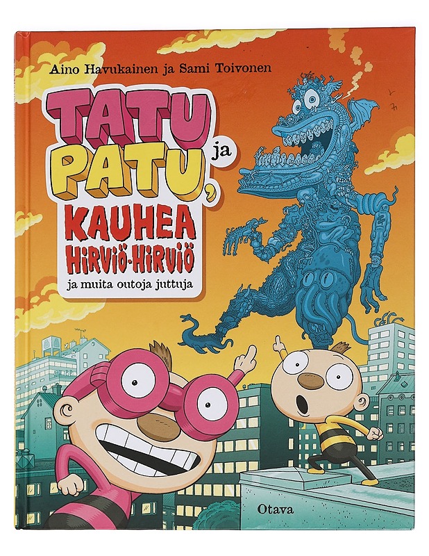 Tatu ja Patu, kauhea Hirviö-Hirviö ja muita outoja juttuja - Havukainen, Aino - Lastenkirjat - 10105449299 - 0