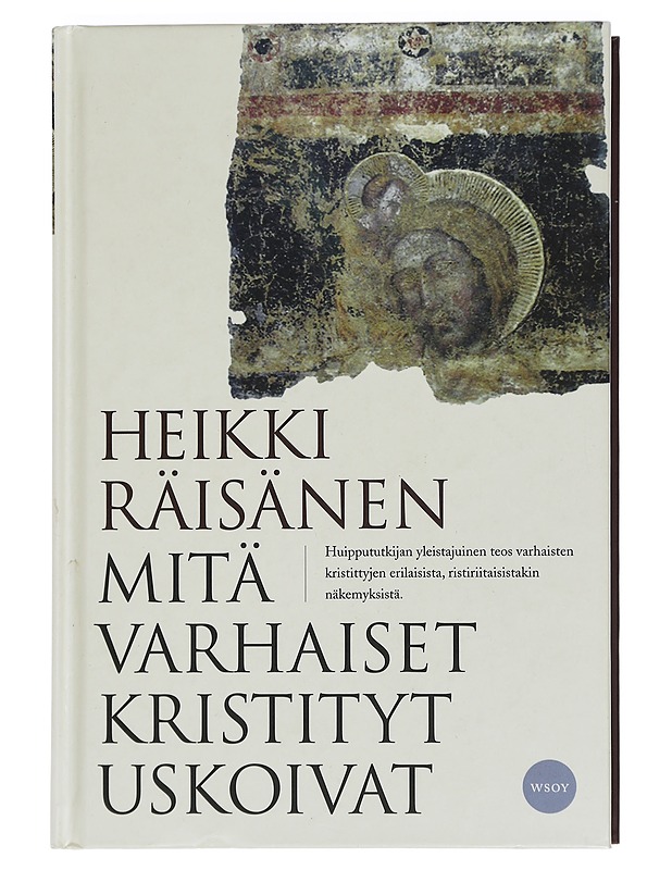 Mitä varhaiset kristityt uskoivat - Heikki Räisänen - Tietokirjat ja oppaat - 10105449301 - 0