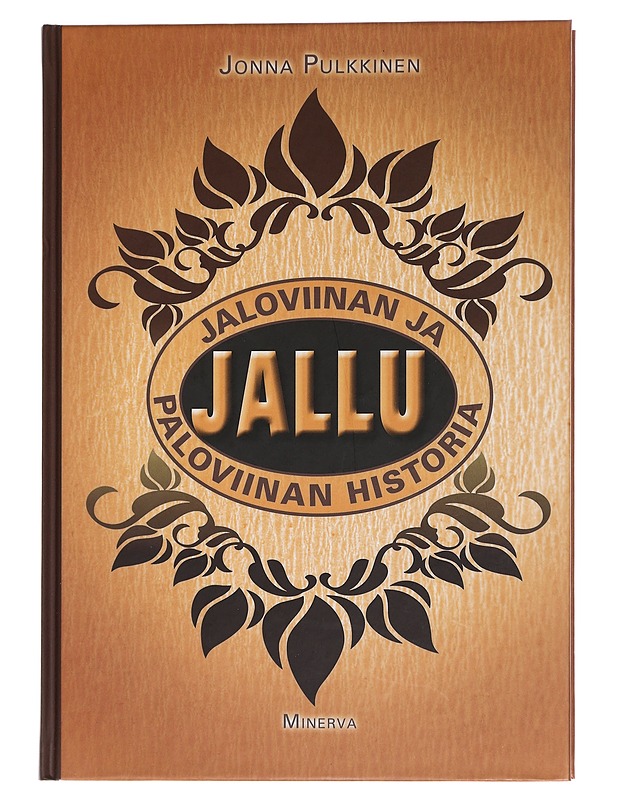 Jallu : jaloviinan ja paloviinan historia - Jonna Pulkkinen - Historiakirjat - 10105449436 - 0