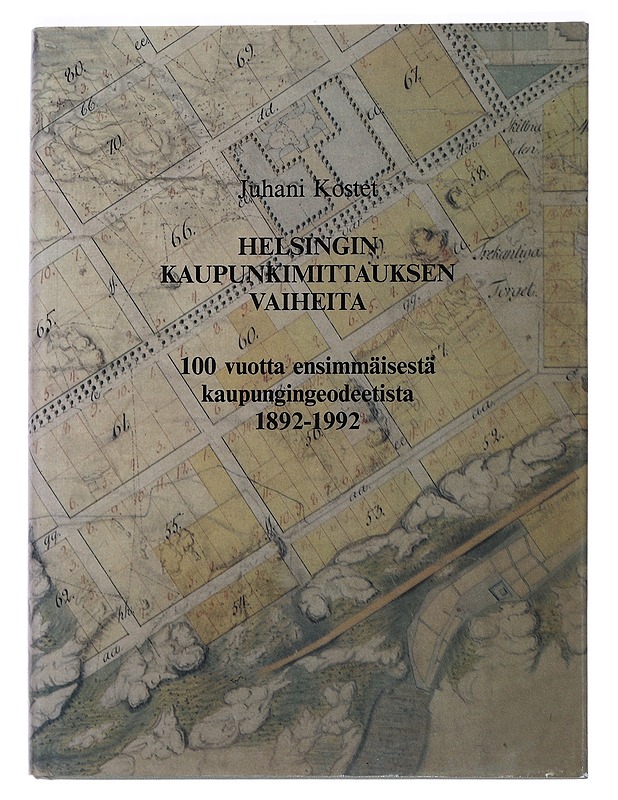 Helsingin kaupunkimittauksen vaiheita : 100 vuotta ensimmäisestä kaupungingeodeetista : 1892-1992 - Juhani Kostet - Historiakirjat - 10105449432 - 0