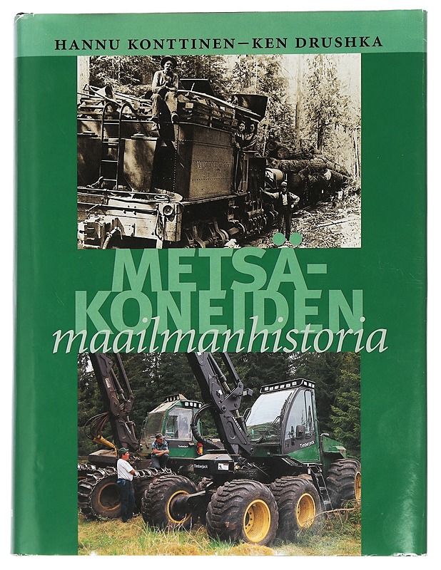Metsäkoneiden maailmanhistoria - Konttinen, Hannu - Tietokirjat ja oppaat - 10105449446 - 0