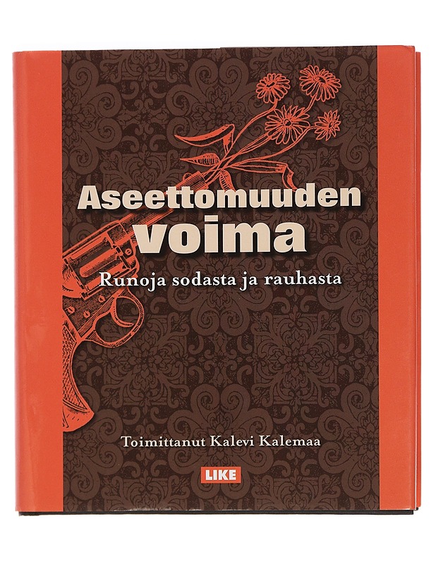 Aseettomuuden voima : runoja sodasta ja rauhasta - Kalemaa, Kalevi - Runot ja näytelmät - 10105449448 - 0