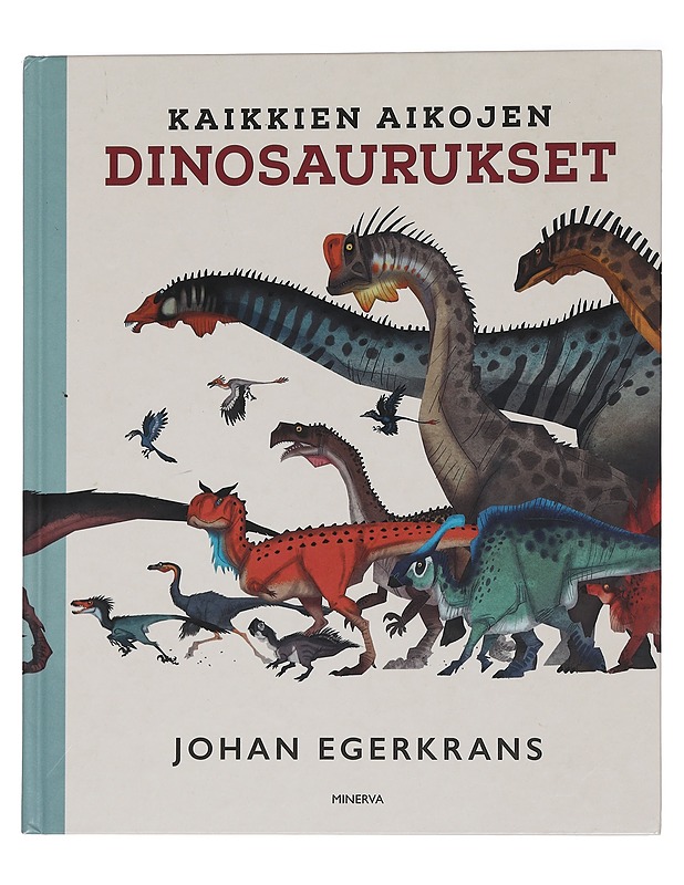 Kaikkien aikojen dinosaurukset - Egerkrans, Johan - Lastenkirjat - 10105449454 - 0